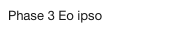 Phase 3 Eo ipso
